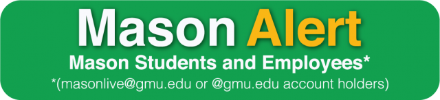 Mason Alert - Mason Students and Employees (masonlive@gmu.edu or @gmu.edu account holders)